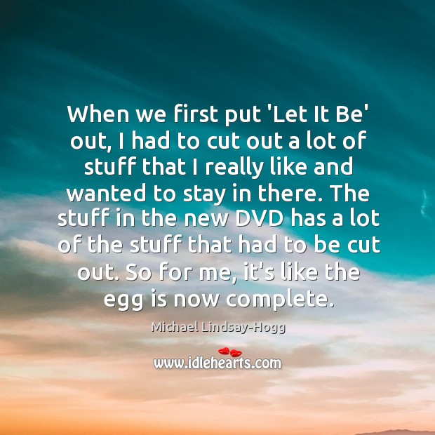 When we first put ‘Let It Be’ out, I had to cut Image