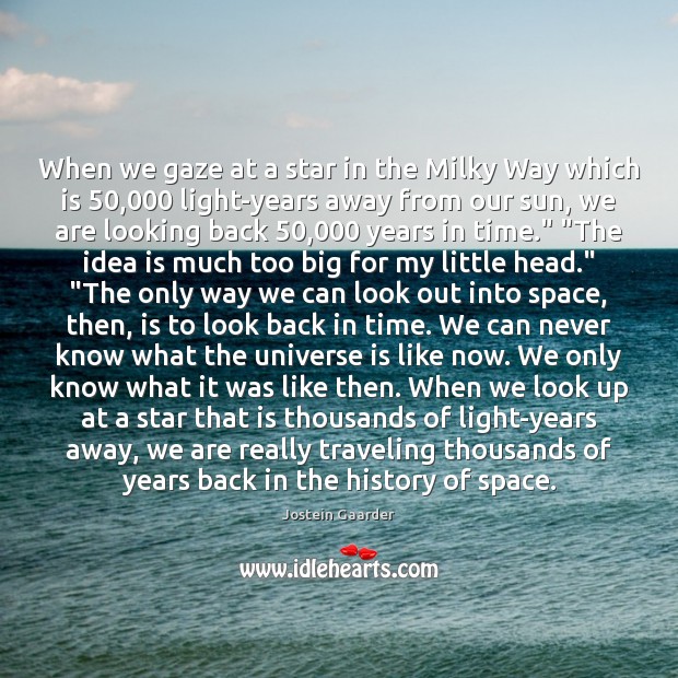 When we gaze at a star in the Milky Way which is 50,000 Jostein Gaarder Picture Quote