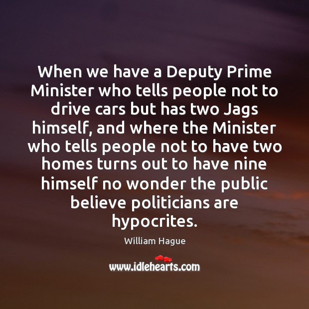When we have a Deputy Prime Minister who tells people not to Driving Quotes Image