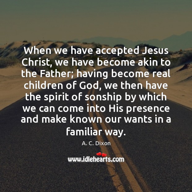 When we have accepted Jesus Christ, we have become akin to the Image