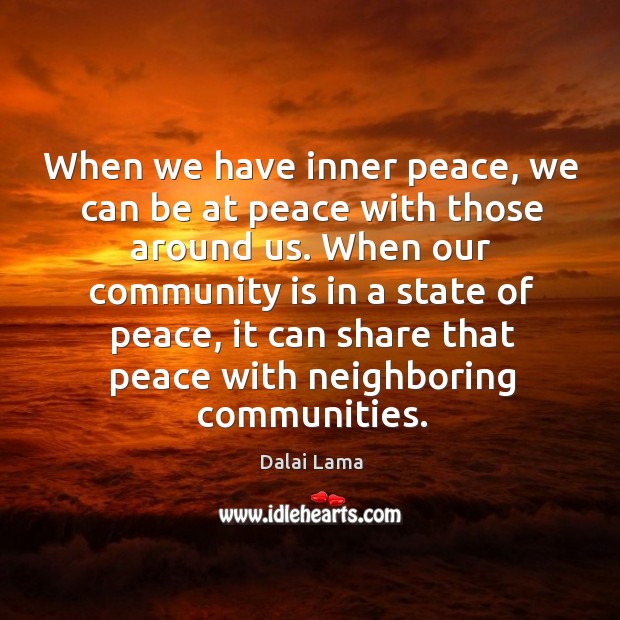 When we have inner peace, we can be at peace with those Dalai Lama Picture Quote