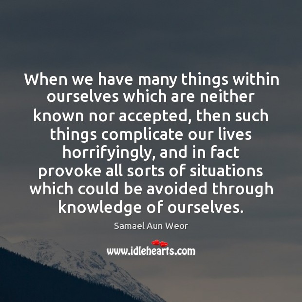 When we have many things within ourselves which are neither known nor Samael Aun Weor Picture Quote