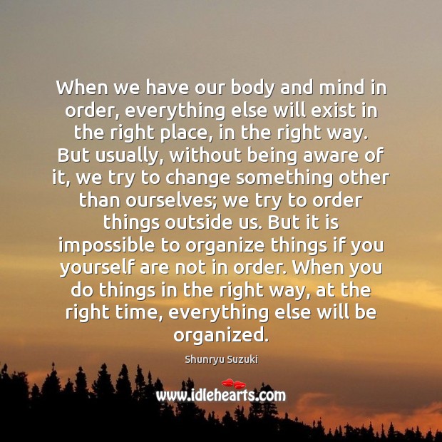When we have our body and mind in order, everything else will Image