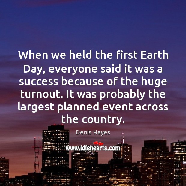 When we held the first Earth Day, everyone said it was a Image