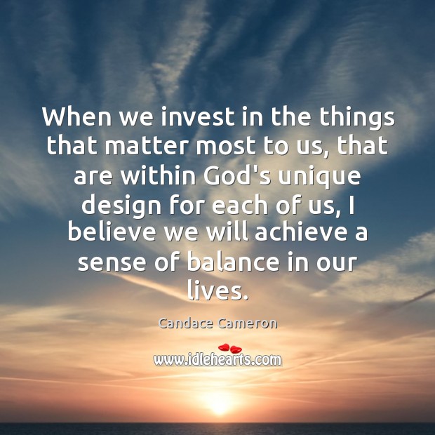 When we invest in the things that matter most to us, that Image