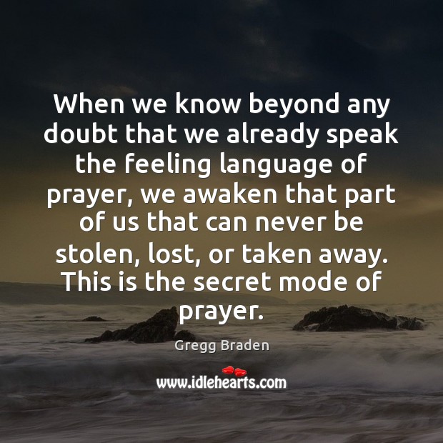 When we know beyond any doubt that we already speak the feeling Gregg Braden Picture Quote