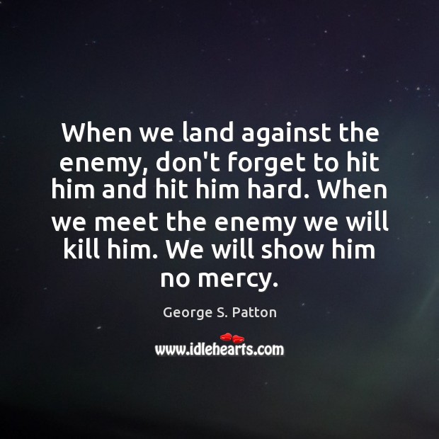 When we land against the enemy, don’t forget to hit him and Enemy Quotes Image