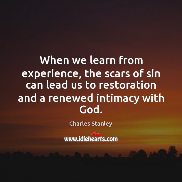 When we learn from experience, the scars of sin can lead us Charles Stanley Picture Quote