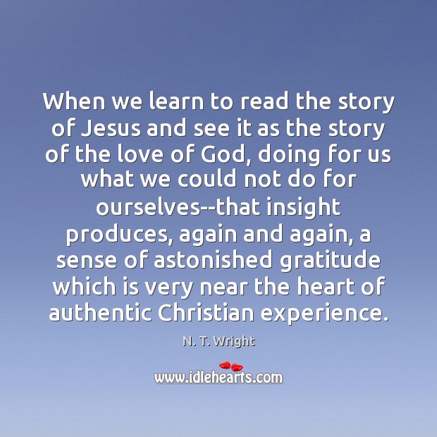 When we learn to read the story of Jesus and see it N. T. Wright Picture Quote