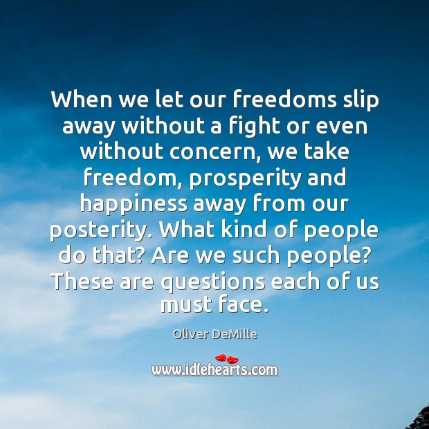 When we let our freedoms slip away without a fight or even Image