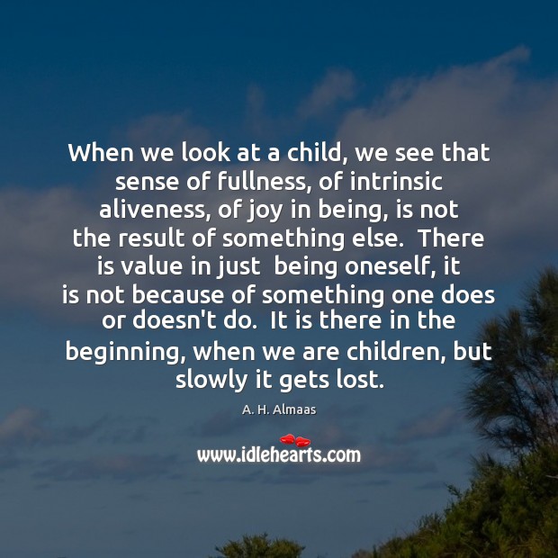 When we look at a child, we see that sense of fullness, Image