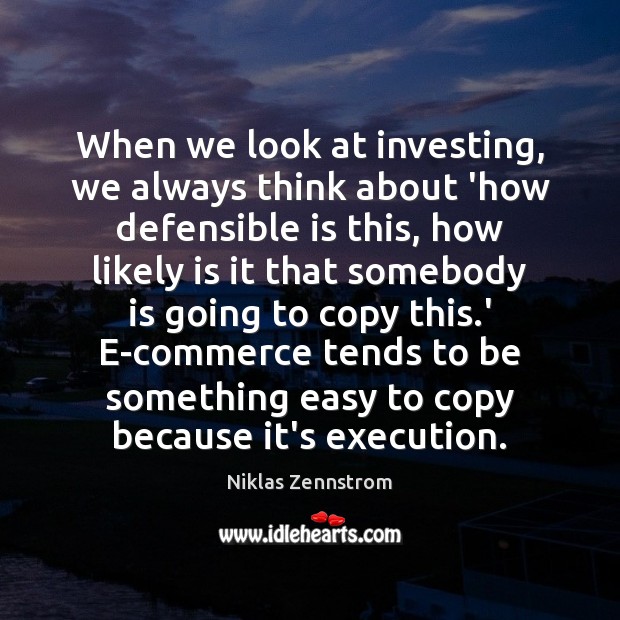 When we look at investing, we always think about ‘how defensible is Image