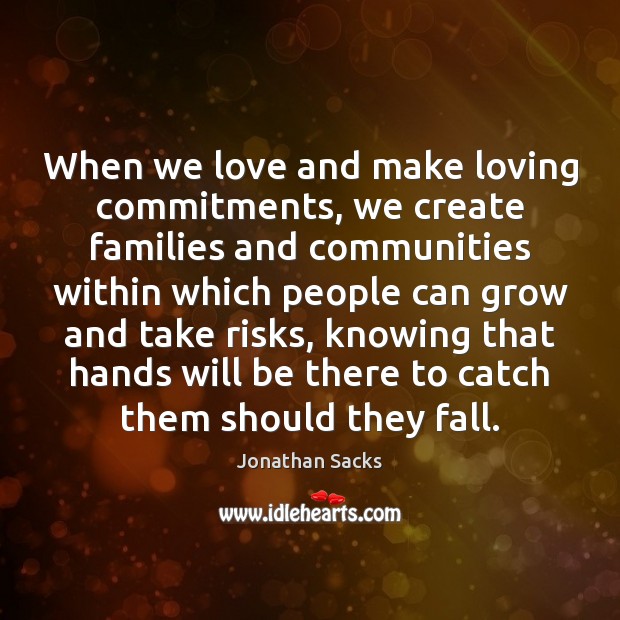 When we love and make loving commitments, we create families and communities Image