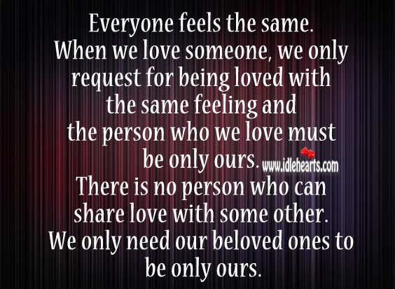 We only need our beloved ones to be only ours. Love Someone Quotes Image