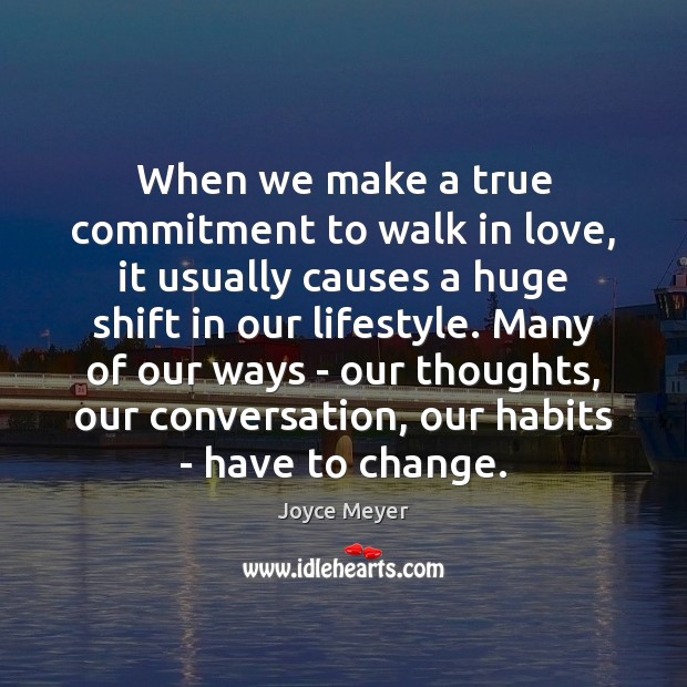 When we make a true commitment to walk in love, it usually Joyce Meyer Picture Quote