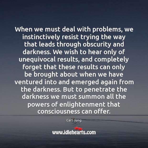 When we must deal with problems, we instinctively resist trying the way Carl Jung Picture Quote