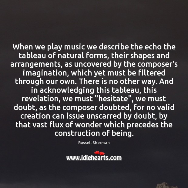 When we play music we describe the echo the tableau of natural Russell Sherman Picture Quote