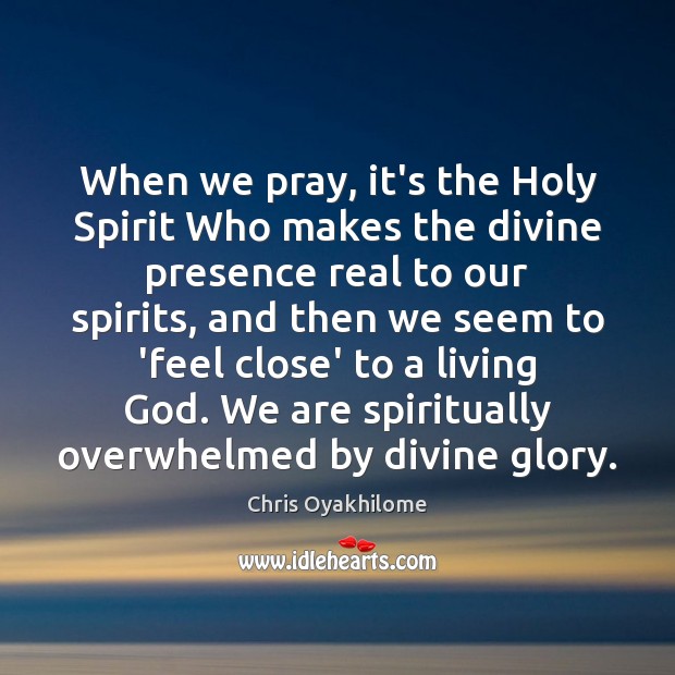 When we pray, it’s the Holy Spirit Who makes the divine presence Image