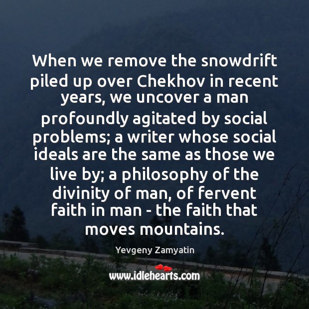 When we remove the snowdrift piled up over Chekhov in recent years, Yevgeny Zamyatin Picture Quote