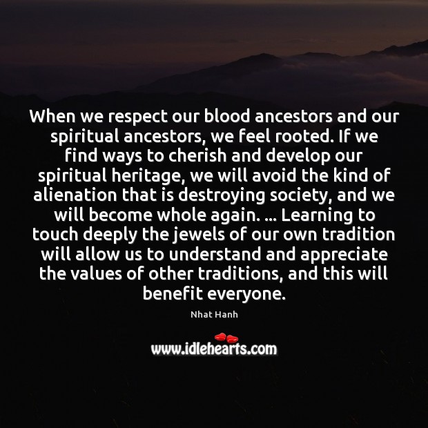 When we respect our blood ancestors and our spiritual ancestors, we feel Image