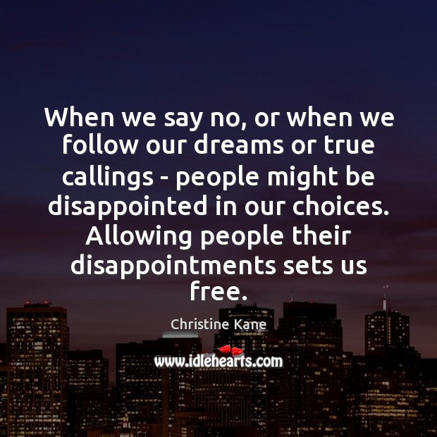 When we say no, or when we follow our dreams or true Image
