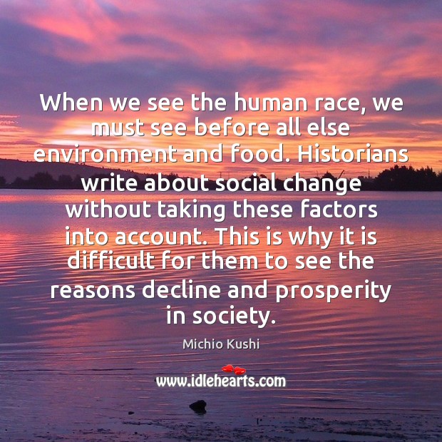 When we see the human race, we must see before all else Michio Kushi Picture Quote