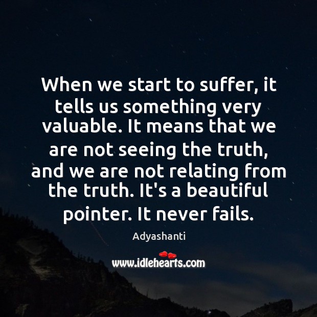 When we start to suffer, it tells us something very valuable. It Image