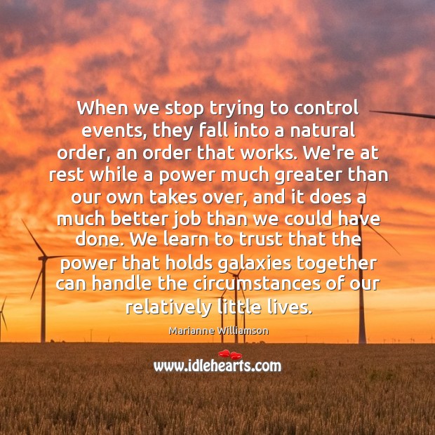 When we stop trying to control events, they fall into a natural Image