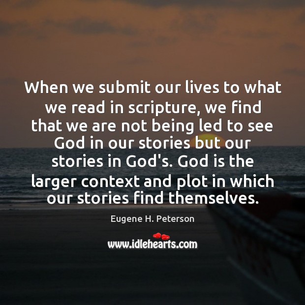 When we submit our lives to what we read in scripture, we Image
