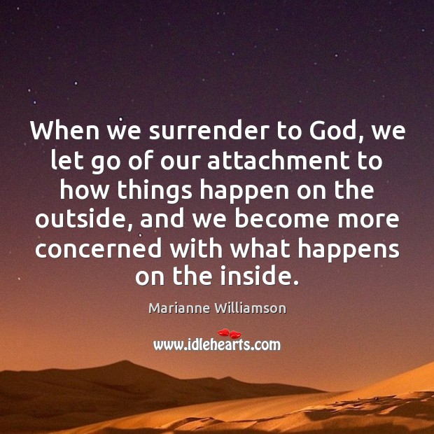 When we surrender to God, we let go of our attachment to Image