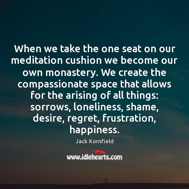 When we take the one seat on our meditation cushion we become Jack Kornfield Picture Quote