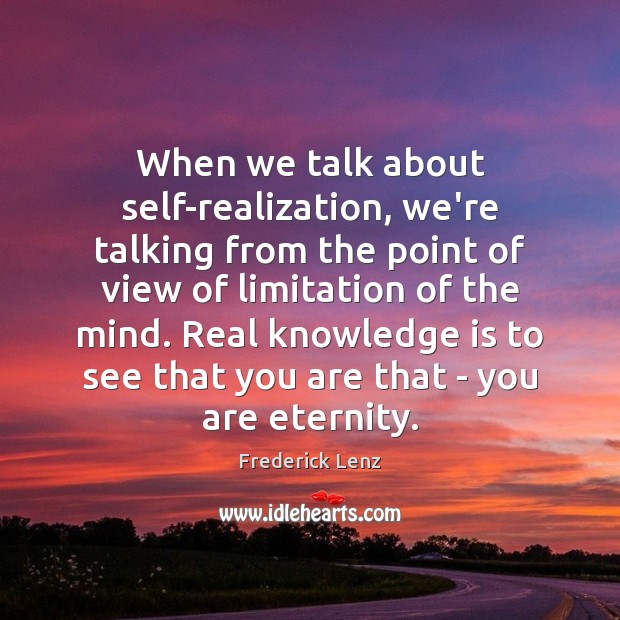 When we talk about self-realization, we’re talking from the point of view Knowledge Quotes Image