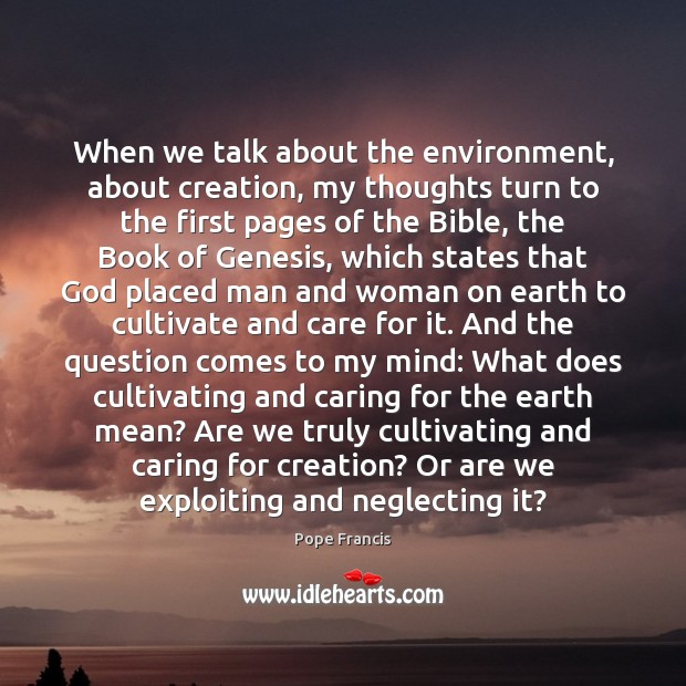 When we talk about the environment, about creation, my thoughts turn to Care Quotes Image