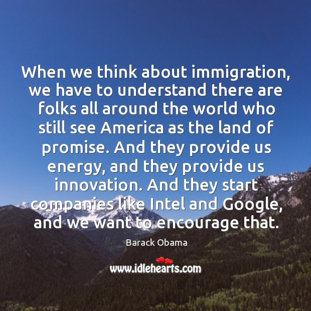 When we think about immigration, we have to understand there are folks Image