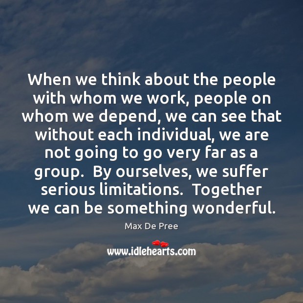 When we think about the people with whom we work, people on Max De Pree Picture Quote
