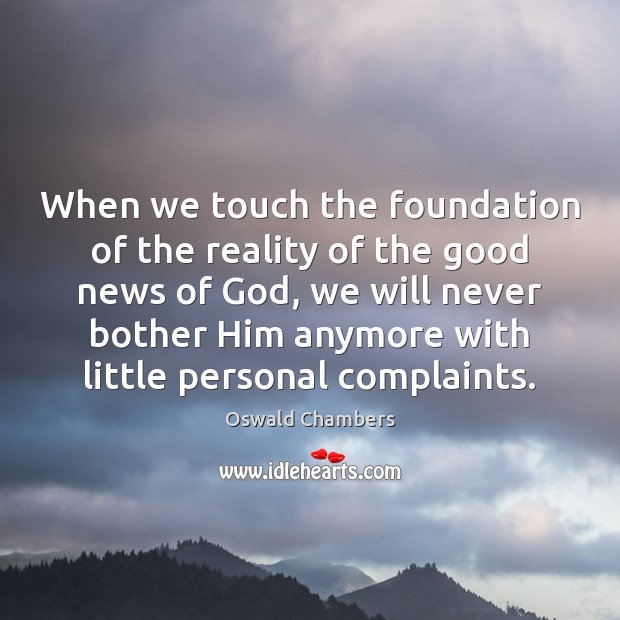 When we touch the foundation of the reality of the good news Image