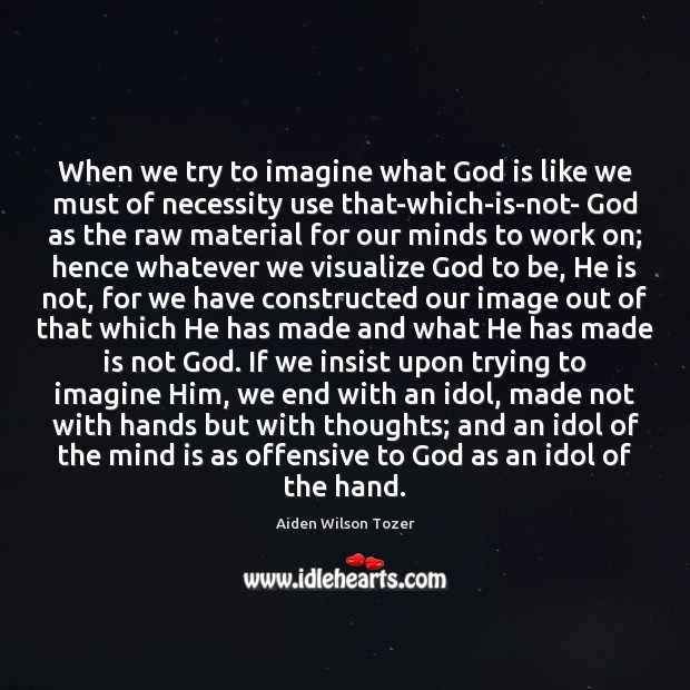 When we try to imagine what God is like we must of Offensive Quotes Image