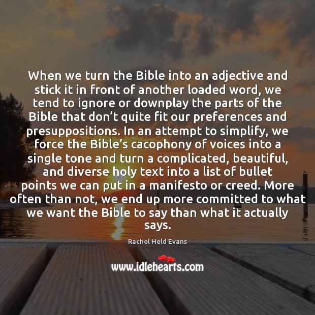 When we turn the Bible into an adjective and stick it in Rachel Held Evans Picture Quote