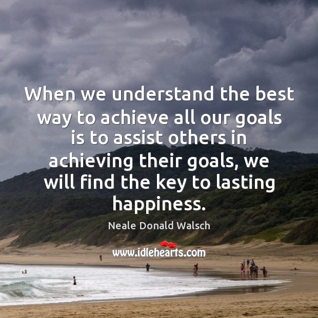 When we understand the best way to achieve all our goals is Image