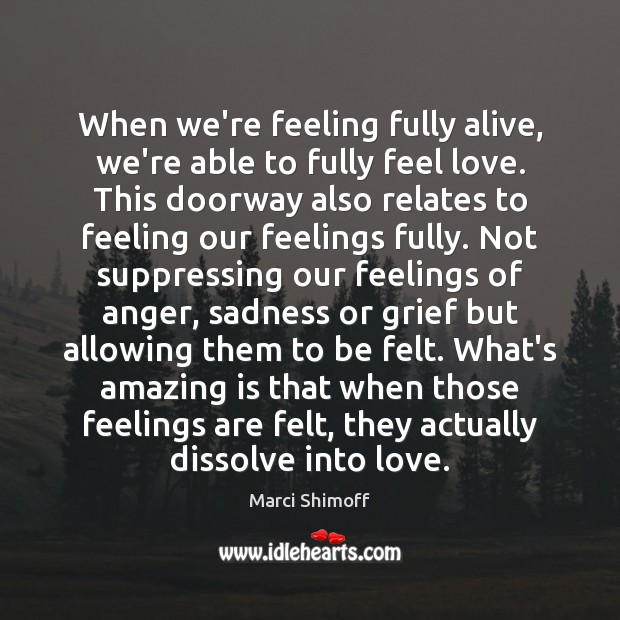 When we’re feeling fully alive, we’re able to fully feel love. This Image
