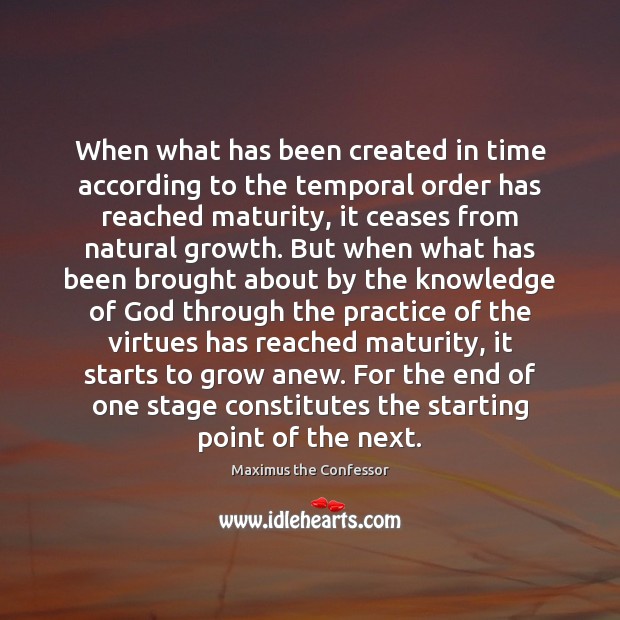 When what has been created in time according to the temporal order Maximus the Confessor Picture Quote