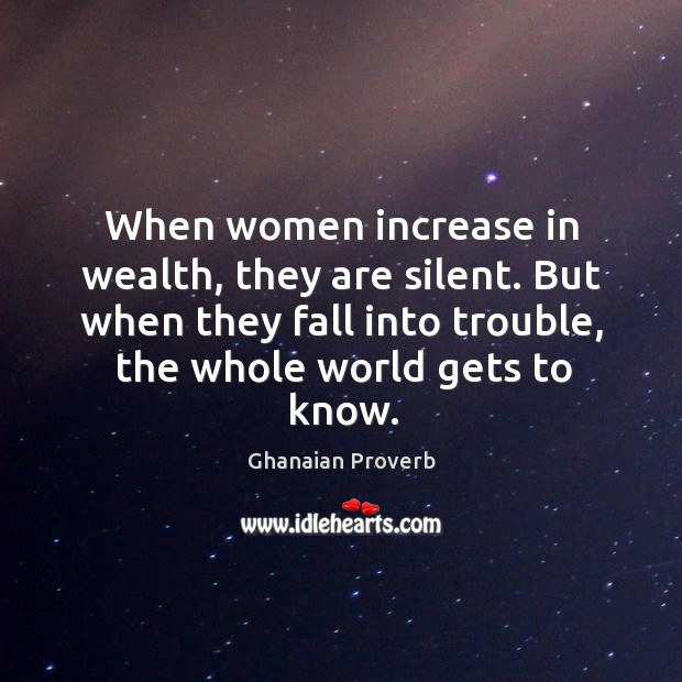 When women increase in wealth, they are silent. Ghanaian Proverbs Image