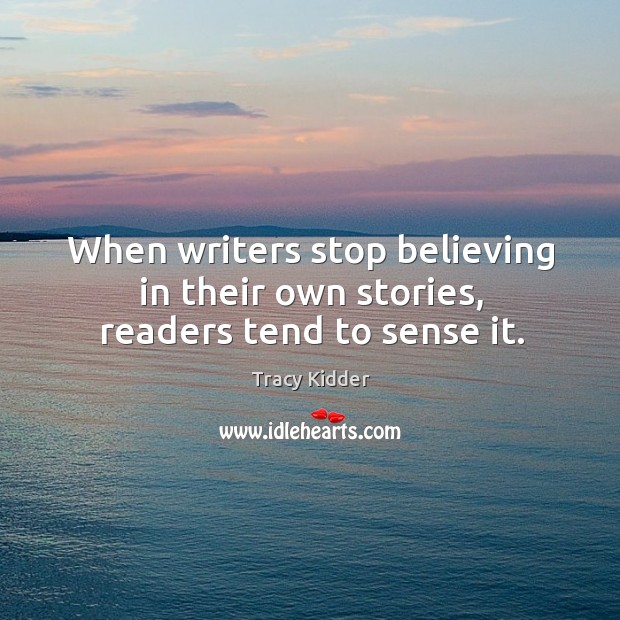 When writers stop believing in their own stories, readers tend to sense it. Image