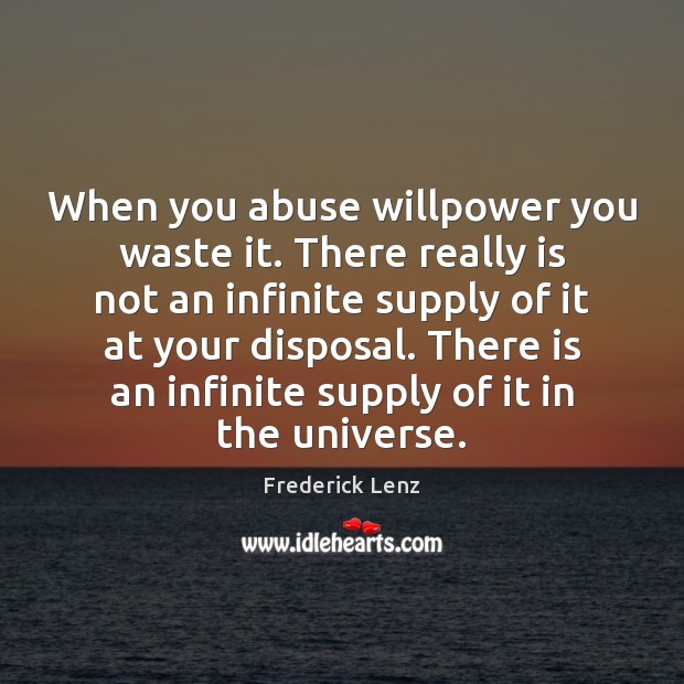 When you abuse willpower you waste it. There really is not an Image