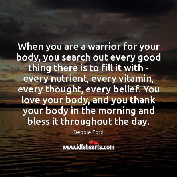 When you are a warrior for your body, you search out every Image