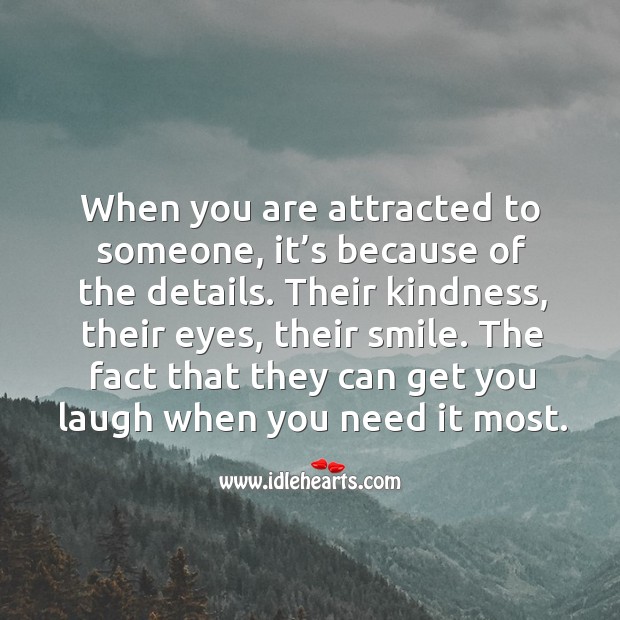 When you are attracted to someone, it’s because of the details. Image