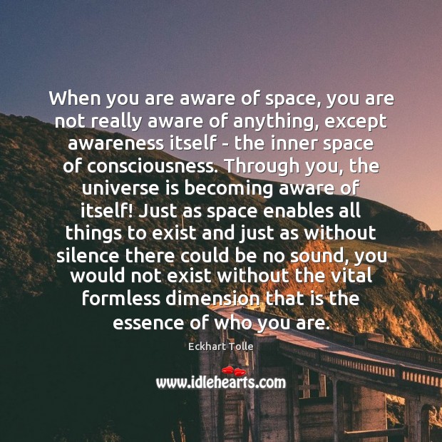 When you are aware of space, you are not really aware of Eckhart Tolle Picture Quote
