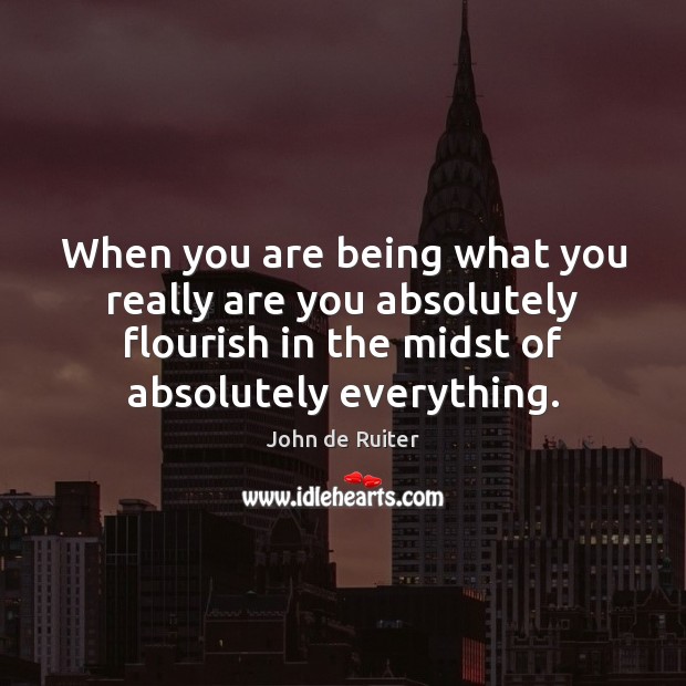 When you are being what you really are you absolutely flourish in Image