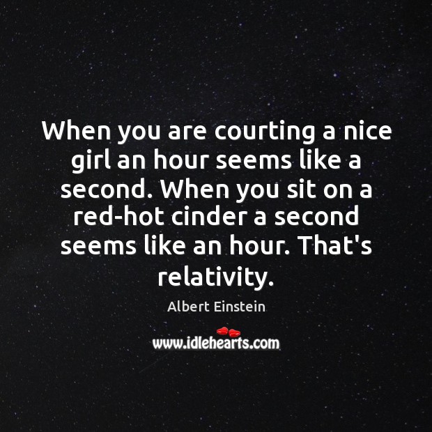 When you are courting a nice girl an hour seems like a Image