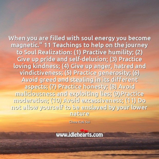 When you are filled with soul energy you become magnetic.” 11 Teachings to Choa Kok Sui Picture Quote